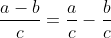\frac{a-b}{c}=\frac{a}{c}-\frac{b}{c}