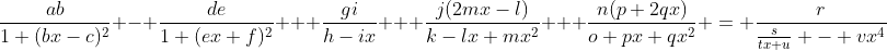 \frac{ab}{1+(bx-c)^2} - \frac{de}{1+(ex+f)^2} + \frac{gi}{h-ix} + \frac{j(2mx-l)}{k-lx+mx^2} + \frac{n(p+2qx)}{o+px+qx^2} = \frac{r}{\frac{s}{tx+u} - vx^4}