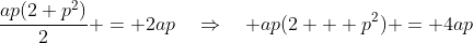 \frac{ap(2+p^2)}{2} = 2ap\quad\Rightarrow\quad ap(2 + p^2) = 4ap