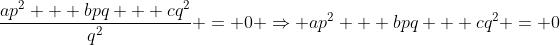 \frac{ap^2 + bpq + cq^2}{q^2} = 0 \Rightarrow ap^2 + bpq + cq^2 = 0