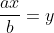 \frac{ax}{b}=y