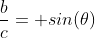\frac{b}{c}= sin(\theta)