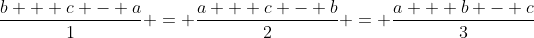 \frac{b + c - a}{1} = \frac{a + c - b}{2} = \frac{a + b - c}{3}