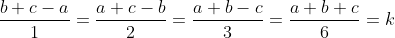 \frac{b+c-a}{1}=\frac{a+c-b}{2}=\frac{a+b-c}{3}=\frac{a+b+c}{6}=k