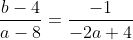\frac{b-4}{a-8}=\frac{-1}{-2a+4}