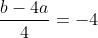 \frac{b-4a}{4}=-4