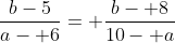 \frac{b-5}{a- 6}= \frac{b- 8}{10- a}