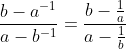 \frac{b-a^{-1}}{a-b^{-1}}=\frac{b-\frac{1}{a}}{a-\frac{1}{b}}