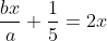 \frac{bx}{a}+\frac{1}{5}=2x