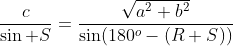 \frac{c}{\sin S}=\frac{\sqrt{a^2+b^2}}{\sin(180^o-(R+S))}
