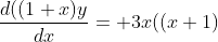 \frac{d((1+x)y}{dx}= 3x((x+1)