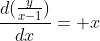 \frac{d(\frac{y}{x-1})}{dx}= x