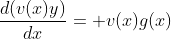 \frac{d(v(x)y)}{dx}= v(x)g(x)