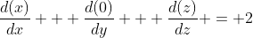 \frac{d(x)}{dx} + \frac{d(0)}{dy} + \frac{d(z)}{dz} = 2