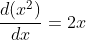 \frac{d(x^2)}{dx}=2x