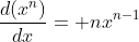 \frac{d(x^n)}{dx}= nx^{n-1}
