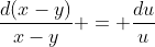 \frac{d(x-y)}{x-y} = \frac{du}{u}