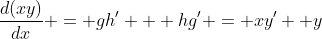 \frac{d(xy)}{dx} = gh' + hg' = xy' +y