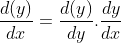 \frac{d(y)}{dx}=\frac{d(y)}{dy}.\frac{dy}{dx}