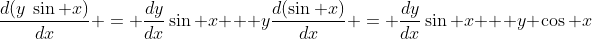 \frac{d(y\:\sin x)}{dx} = \frac{dy}{dx}\:\sin x + y\:\frac{d(\sin x)}{dx} = \frac{dy}{dx}\:\sin x + y \:\cos x