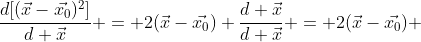 \frac{d[(\vec{x}-\vec{x_0})^2]}{d \vec{x}} = 2(\vec{x}-\vec{x_0}) \frac{d \vec{x}}{d \vec{x}} = 2(\vec{x}-\vec{x_0}) 