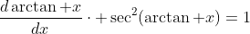 \frac{d\arctan x}{dx}\cdot \sec^2(\arctan x)=1