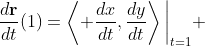 \frac{d\mathbf{r}}{dt}(1)=\left< \frac{dx}{dt},\frac{dy}{dt}\right>\bigg|_{t=1} 