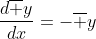 \frac{d\overline y}{dx}=-\overline y