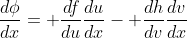 \frac{d\phi}{dx}= \frac{df}{du}\frac{du}{dx}- \frac{dh}{dv}\frac{dv}{dx}