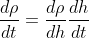 \frac{d\rho}{dt}=\frac{d\rho}{dh}\frac{dh}{dt}