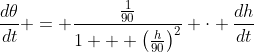 \frac{d\theta}{dt} = \frac{\frac{1}{90}}{1 + \left(\frac{h}{90}\right)^2} \cdot \frac{dh}{dt}