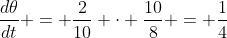 \frac{d\theta}{dt} = \frac{2}{10} \cdot \frac{10}{8} = \frac{1}{4}