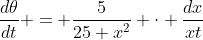\frac{d\theta}{dt} = \frac{5}{25+x^2} \cdot \frac{dx}{xt}