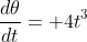 \frac{d\theta}{dt}= 4t^3