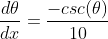 \frac{d\theta}{dx}=\frac{-csc(\theta)}{10}