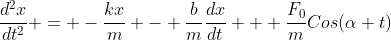 \frac{d^{2}x}{dt^{2}} = -\frac{kx}{m} - \frac{b}{m}\frac{dx}{dt} + \frac{F_{0}}{m}Cos(\alpha t)