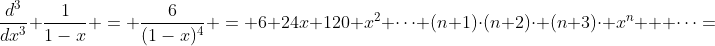 \frac{d^{3}}{dx^{3}} \frac{1}{1-x} = \frac{6}{(1-x)^{4}} = 6+24x+120 x^{2}+\dots+(n+1)\cdot(n+2)\cdot (n+3)\cdot x^{n} + \dots=