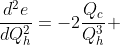 \frac{d^2e}{dQ_h^2}=-2\frac{Q_c}{Q_h^3} 