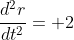 \frac{d^2r}{dt^2}= 2