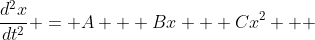 \frac{d^2x}{dt^2} = A + Bx + Cx^2 + ~...