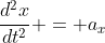 \frac{d^2x}{dt^2} = a_x