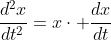 \frac{d^2x}{dt^2}=x\cdot \frac{dx}{dt}