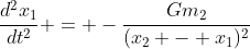 \frac{d^2x_1}{dt^2} = -\frac{Gm_2}{(x_2 - x_1)^2}