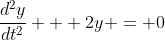 \frac{d^2y}{dt^2} + 2y = 0