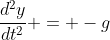 \frac{d^2y}{dt^2} = -g