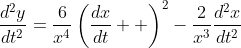 \frac{d^2y}{dt^2}=\frac{6}{x^4}\left(\frac{dx}{dt}  \right)^2-\frac{2}{x^3}\frac{d^2x}{dt^2}