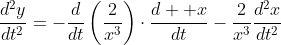\frac{d^2y}{dt^2}=-\frac{d}{dt}\left(\frac{2}{x^3}\right)\cdot\frac{d  x}{dt}-\frac{2}{x^3}\frac{d^2x}{dt^2}