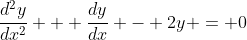 \frac{d^2y}{dx^2} + \frac{dy}{dx} - 2y = 0