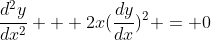 \frac{d^2y}{dx^2} + 2x(\frac{dy}{dx})^2 = 0