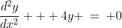 \frac{d^2y}{dx^2} + 4y \:=\: 0